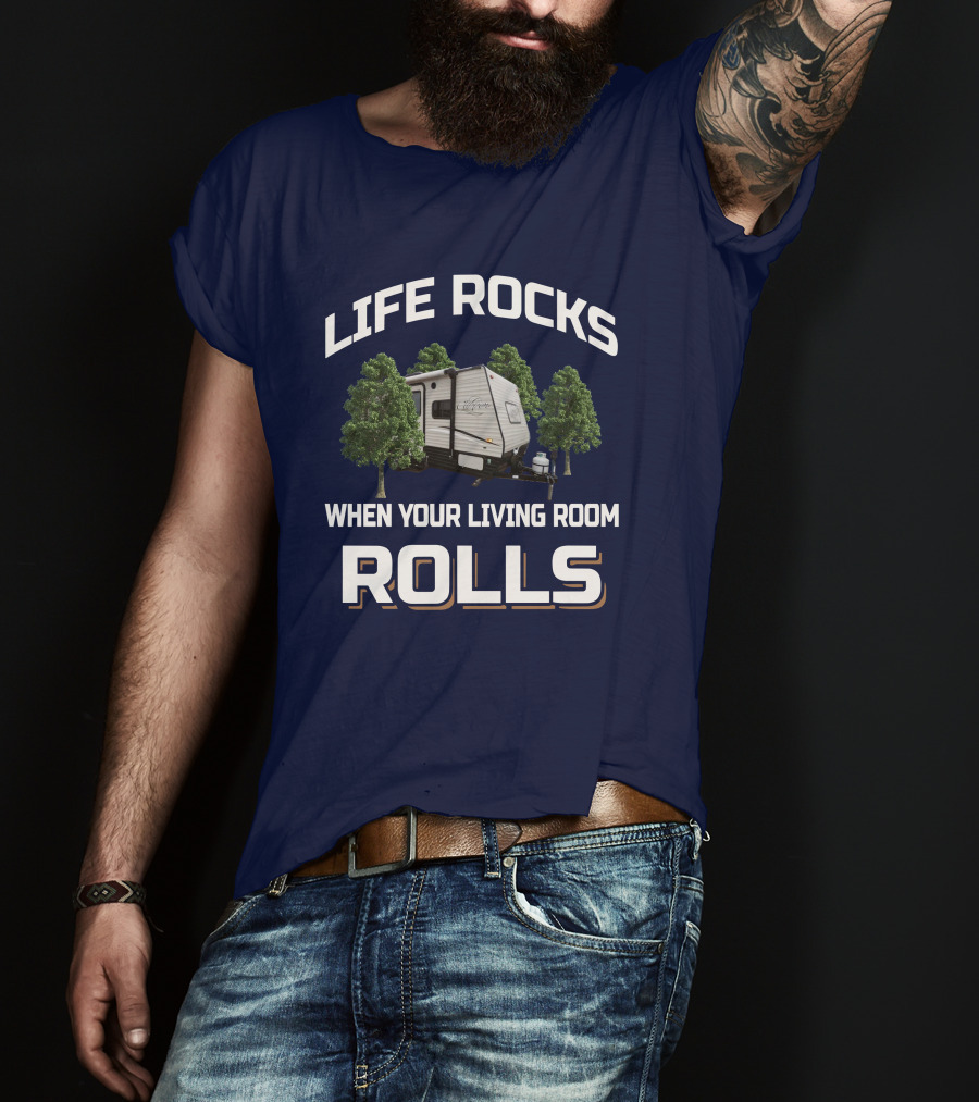 Life Rocks When Your Living Room Rolls Clipper 17FQ Camper Trailer Forest Camping Adventure T-Shirt