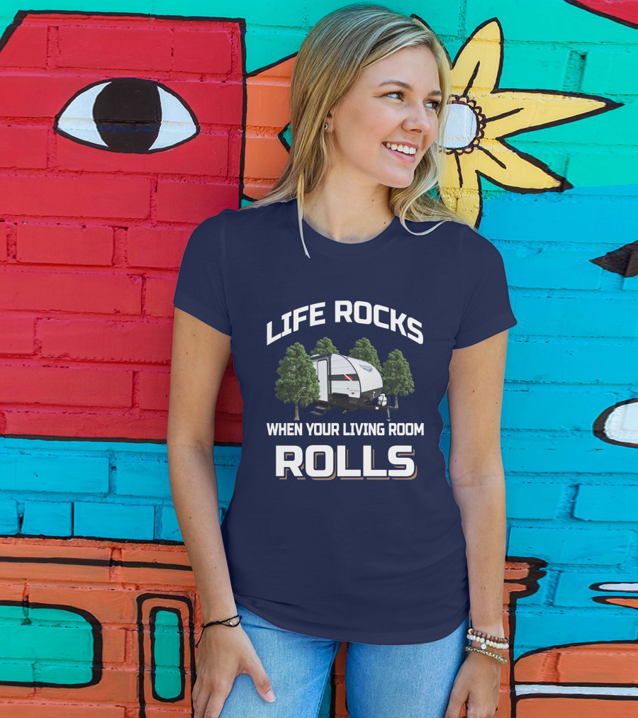 LIFE ROCKS WHEN YOUR LIVING ROOM ROLLS Wildwood 179DBK RV Camping Adventure T-Shirt
