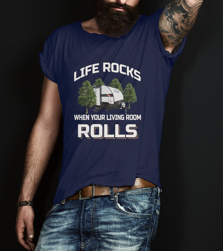 LIFE ROCKS WHEN YOUR LIVING ROOM ROLLS Wildwood 179DBK RV Camping Adventure T-Shirt