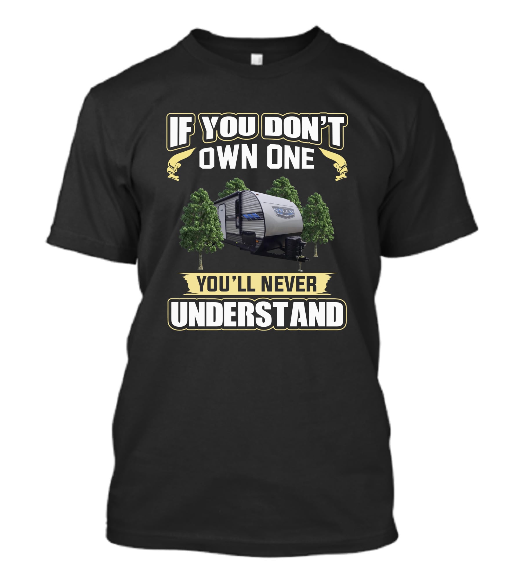If You Don't Own One You'll Never Understand Salem 30KQBSS Camper T-Shirt