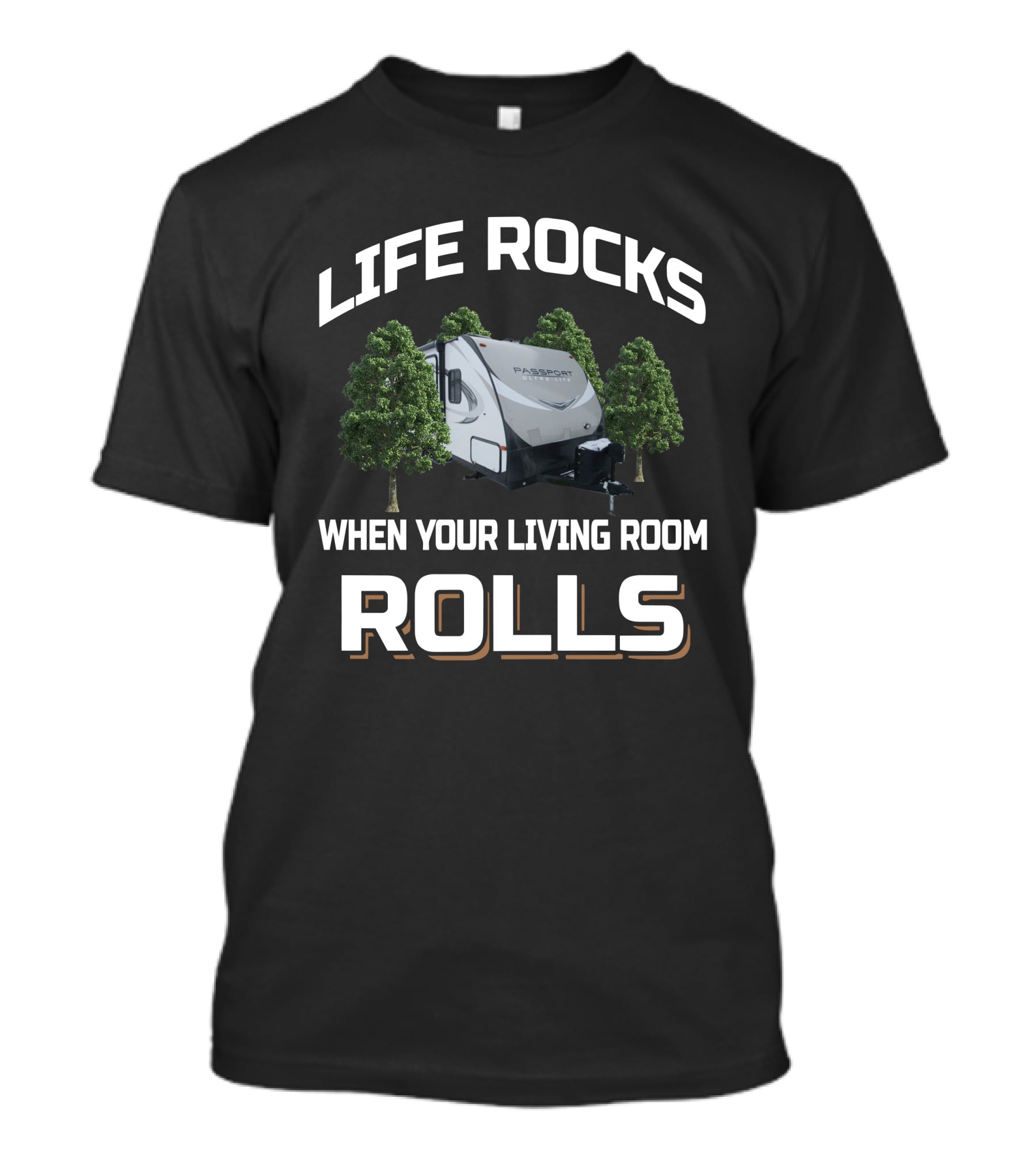 Life Rocks When Your Living Room Rolls Passage Rv Camper Among Trees T-Shirt