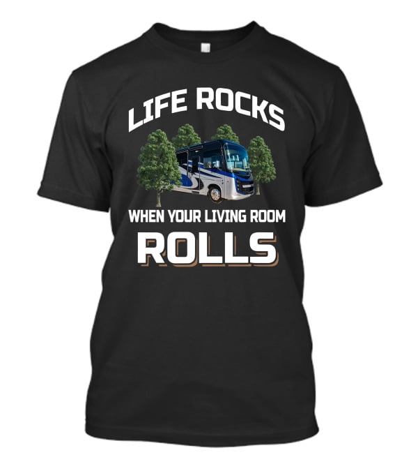 LIFE ROCKS WHEN YOUR LIVING ROOM ROLLS Entegra Vision 34G Motorhome T-Shirt
