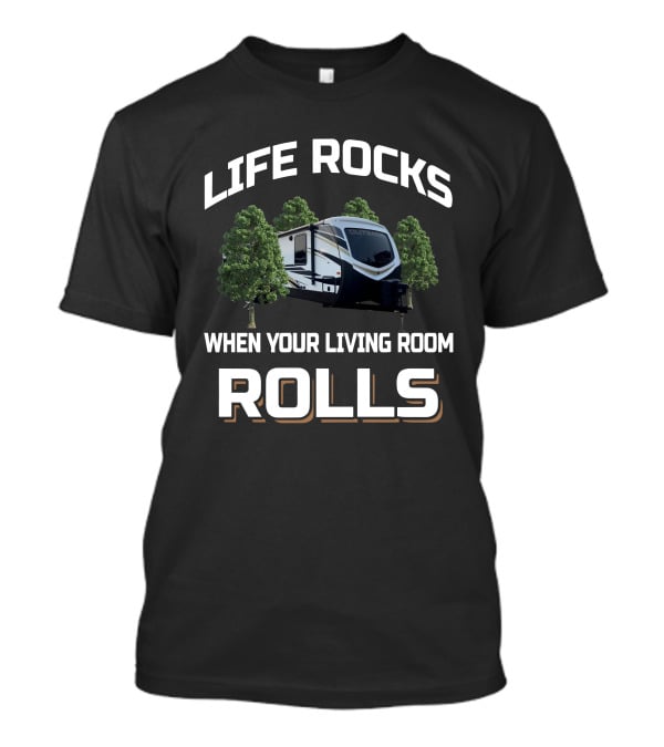 LIFE ROCKS WHEN YOUR LIVING ROOM ROLLS Outback 330rl T-Shirt