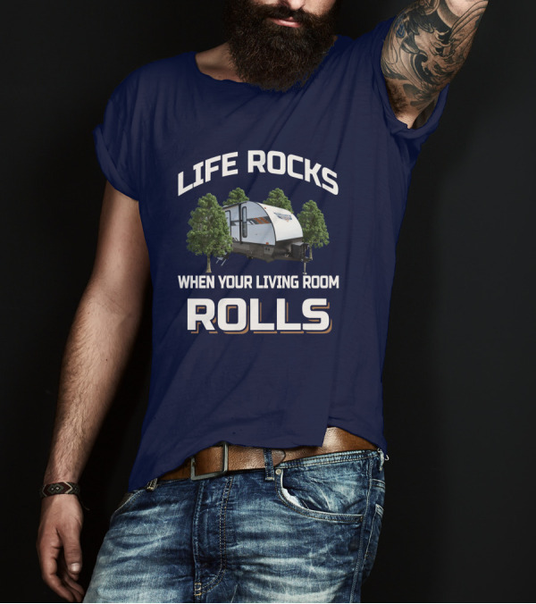 Life Rocks When Your Living Room Rolls Wildwood 263bhxl Camper T-Shirt
