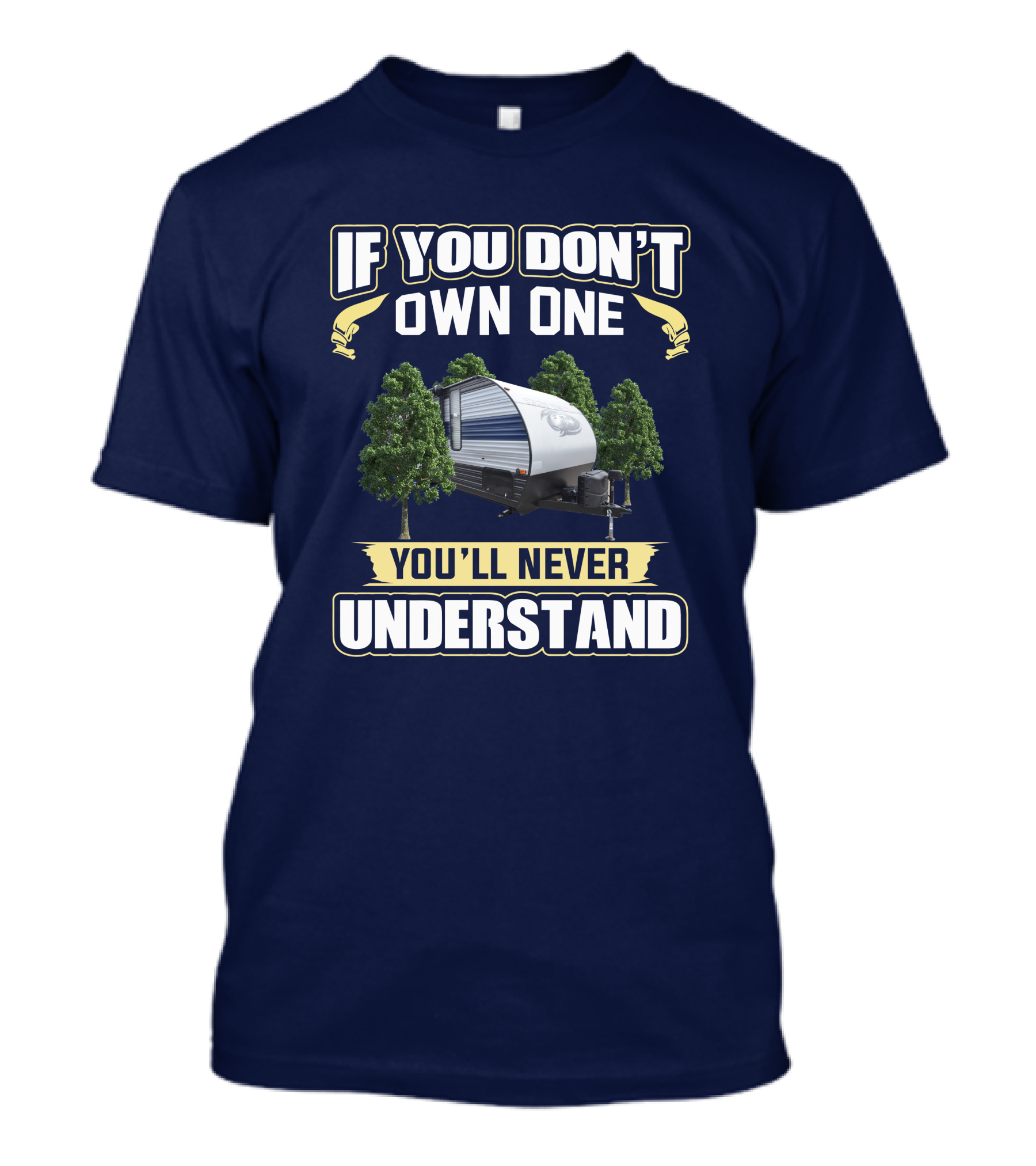 If You Don't Own One You'll Never Understand Grey Wolf 26RR Camper T-Shirt