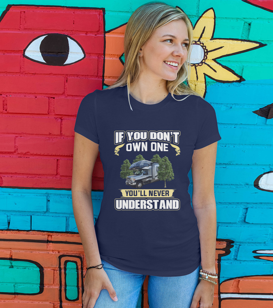 If You Don't Own One You'll Never Understand FR Sunseeker RV Camper Life T-Shirt