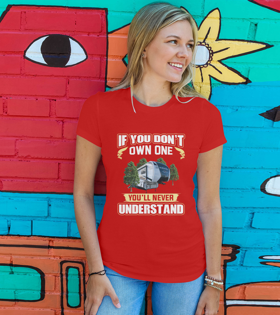 If You Don't Own One You'll Never Understand KZ Durango RV Camping Enthusiast T-Shirt