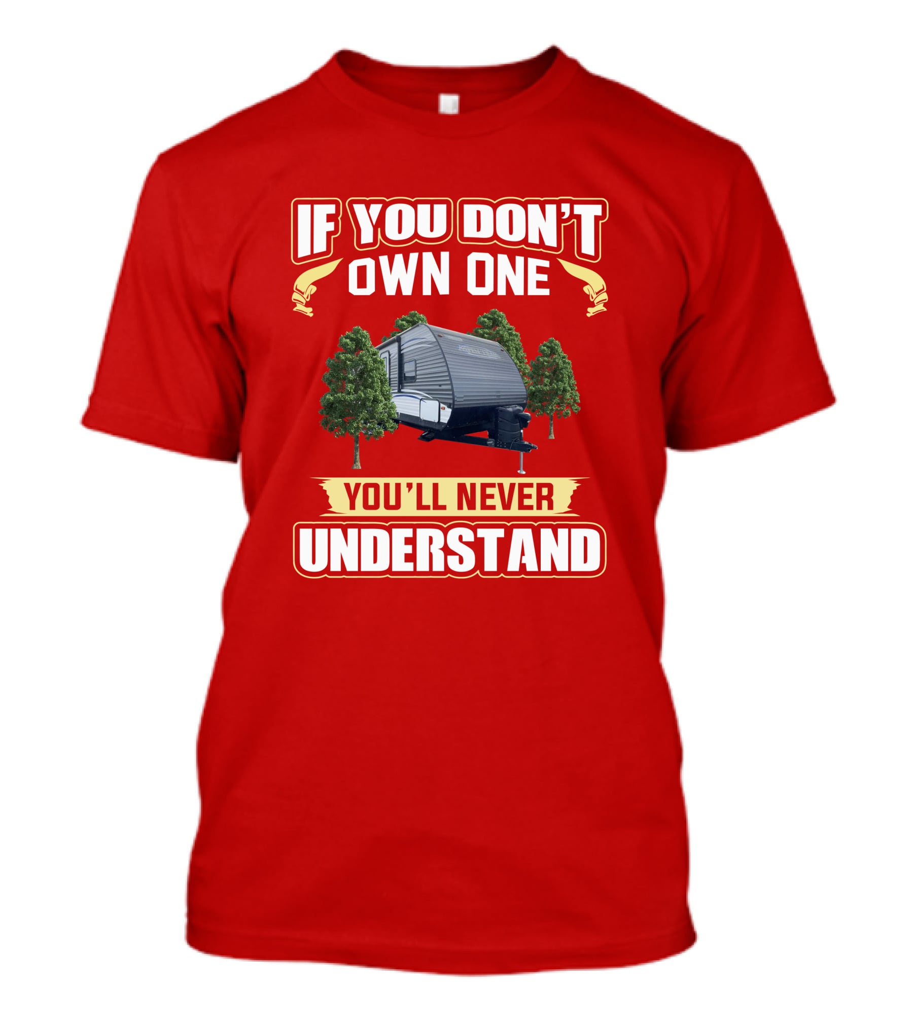 If You Don't Own A Dutchmen Aspen Trail You'll Never Understand T-Shirt