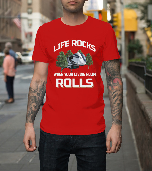 Shirt: LIFE ROCKS WHEN YOUR LIVING ROOM ROLLS Jayco Seismic T-Shirt LIFE ROCKS WHEN YOUR LIVING ROOM ROLLS Jayco Seismic T-Shirt