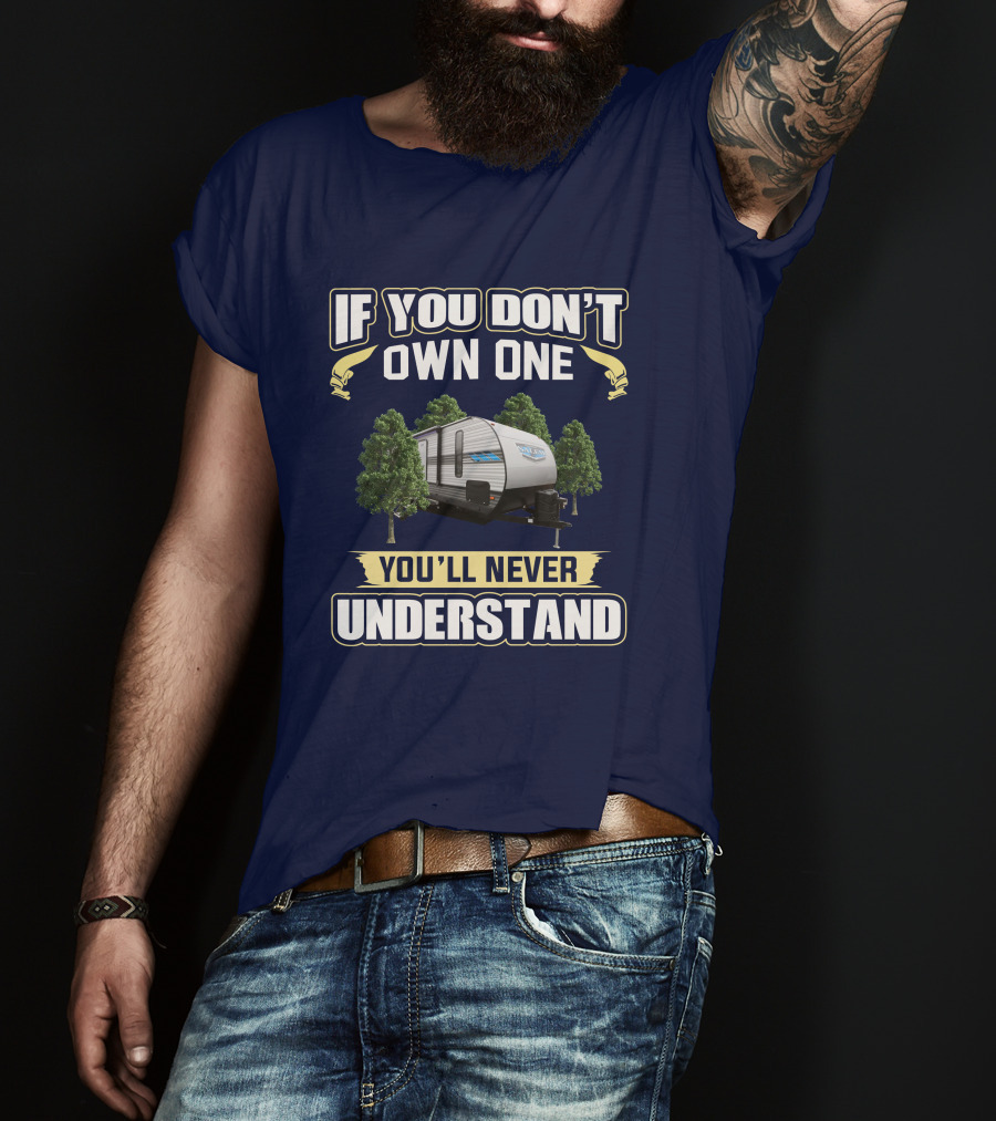 If You Don't Own One You'll Never Understand Salem 26DBUD Camper Trailer T-Shirt