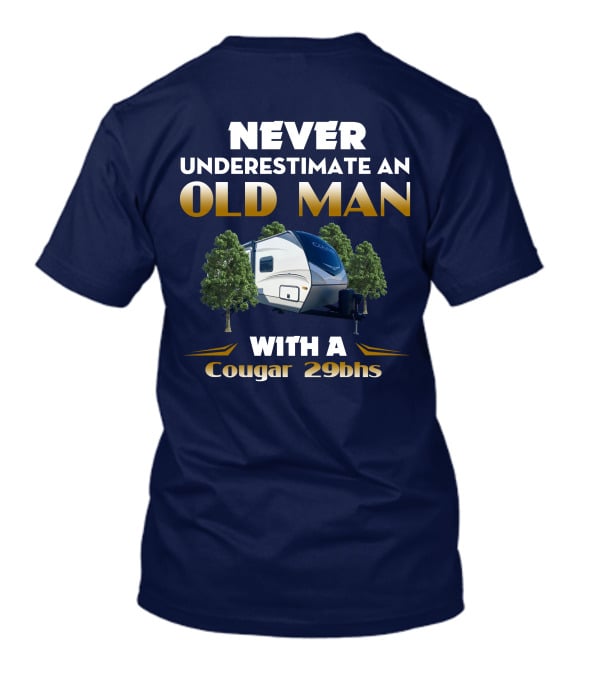 NEVER UNDERESTIMATE AN OLD MAN WITH A Cougar 29BHS T-Shirt