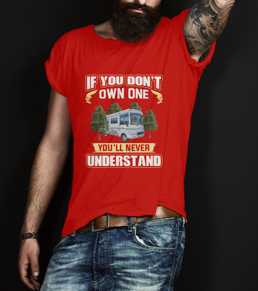 If You Don't Own One You'll Never Understand Sightseer 29R T-Shirt