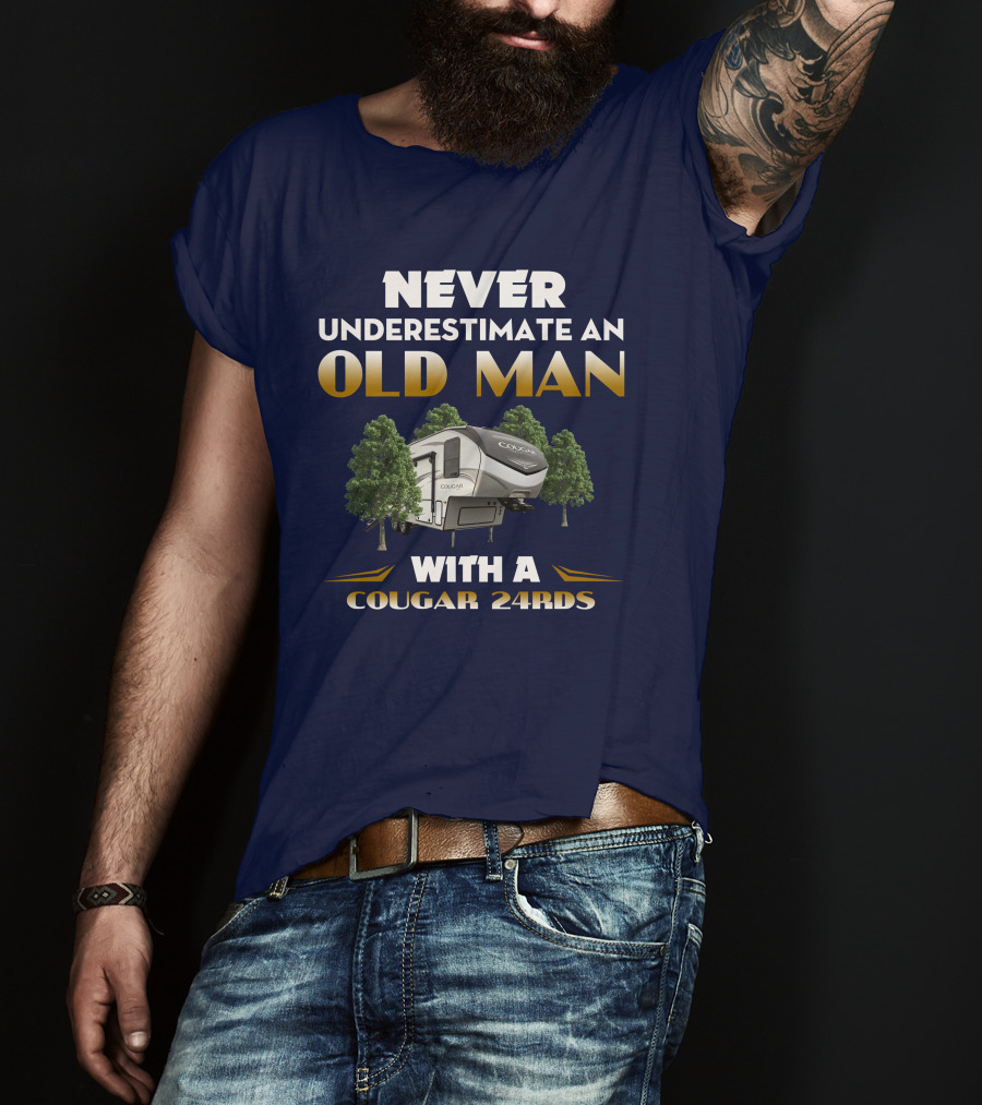 NEVER UNDERESTIMATE AN OLD MAN WITH A COUGAR 24RDS T-Shirt