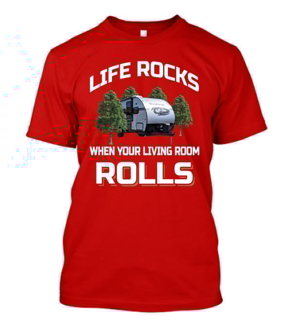 Life Rocks When Your Living Room Rolls Wolfpup Rv T-Shirt