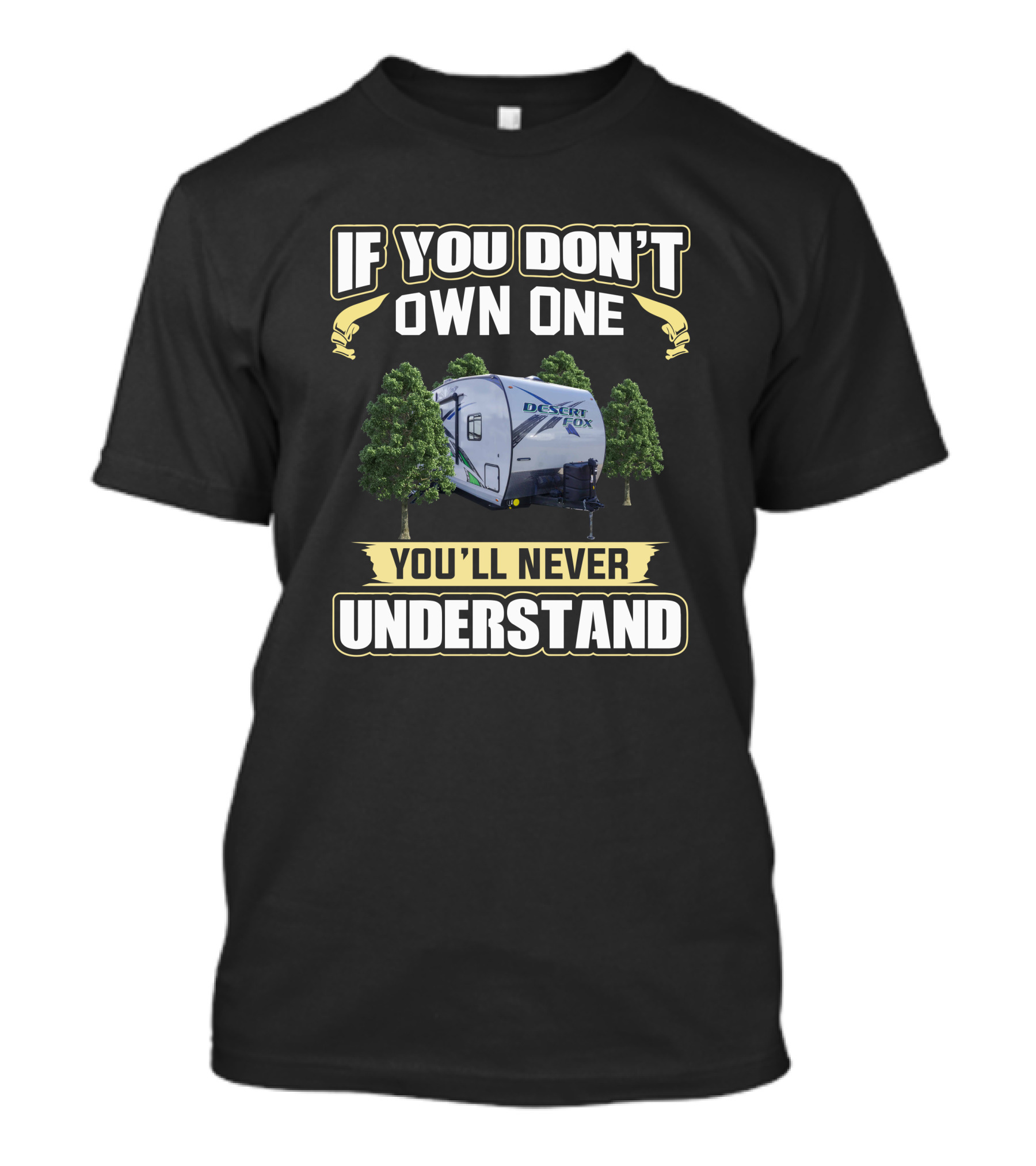 If You Don't Own One Desert Fox Toyhauler You'll Never Understand T-Shirt