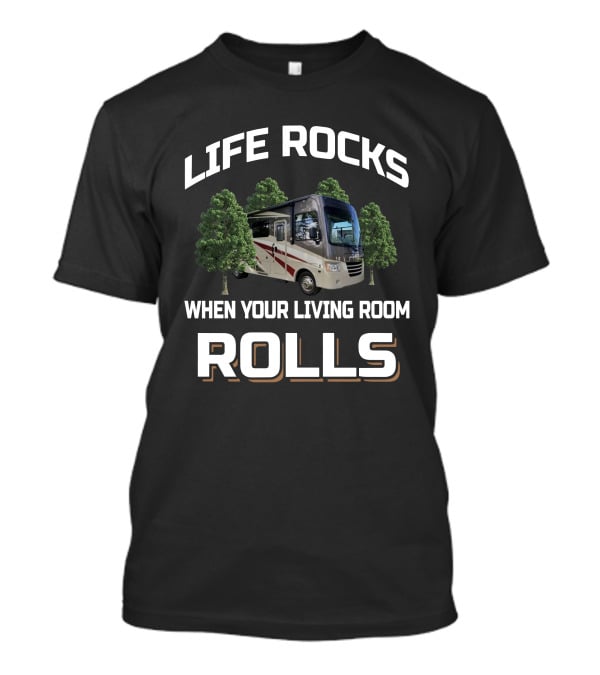Life Rocks When Your Living Room Rolls Coachmen Mirada 29FW T-Shirt