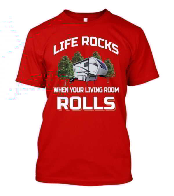 Life Rocks When Your Living Room Rolls Wildcat 290RL T-Shirt