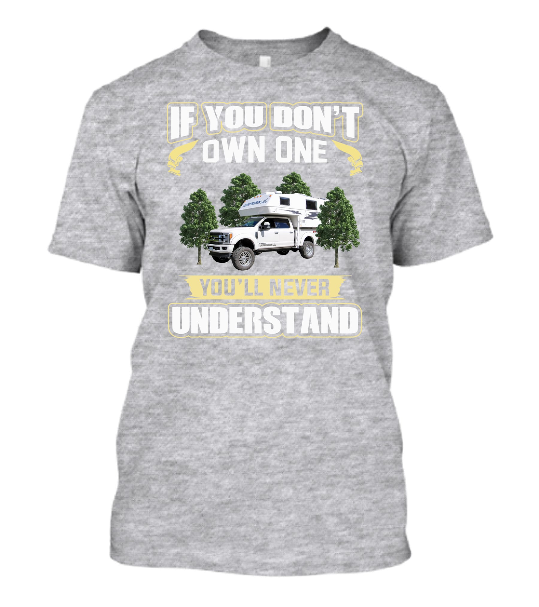 If You Don't Own One You'll Never Understand Northern Lite Truck T-Shirt