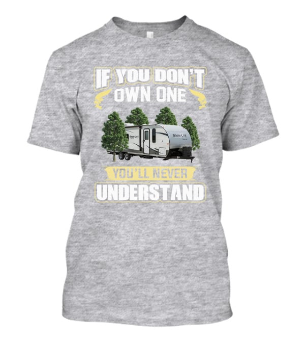 If You Don't Own A Gulf Stream Ameri Lite 198BH You'll Never Understand T-Shirt