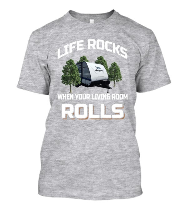 Life Rocks When Your Living Room Rolls Jay Feather X213 Jayco Camper Adventure T-Shirt