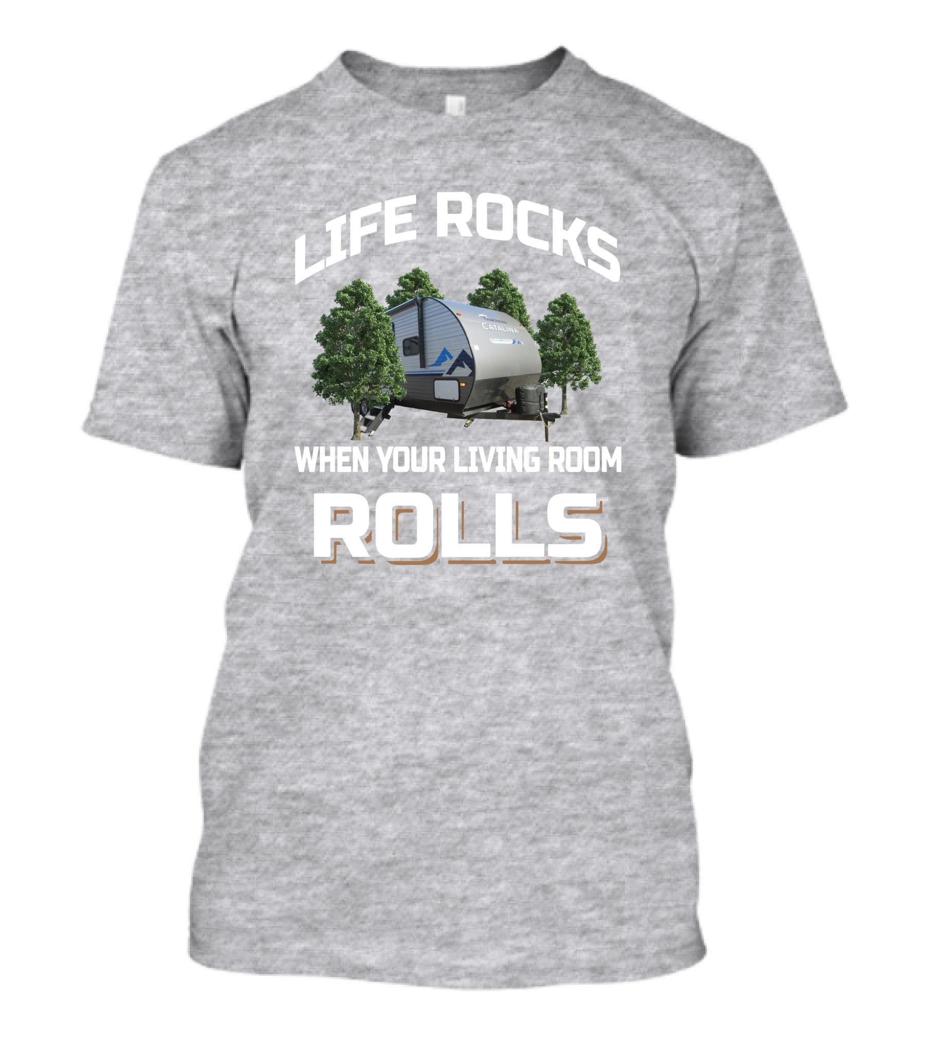 Life Rocks When Your Living Room Rolls Coachmen Catalina Summit T-Shirt