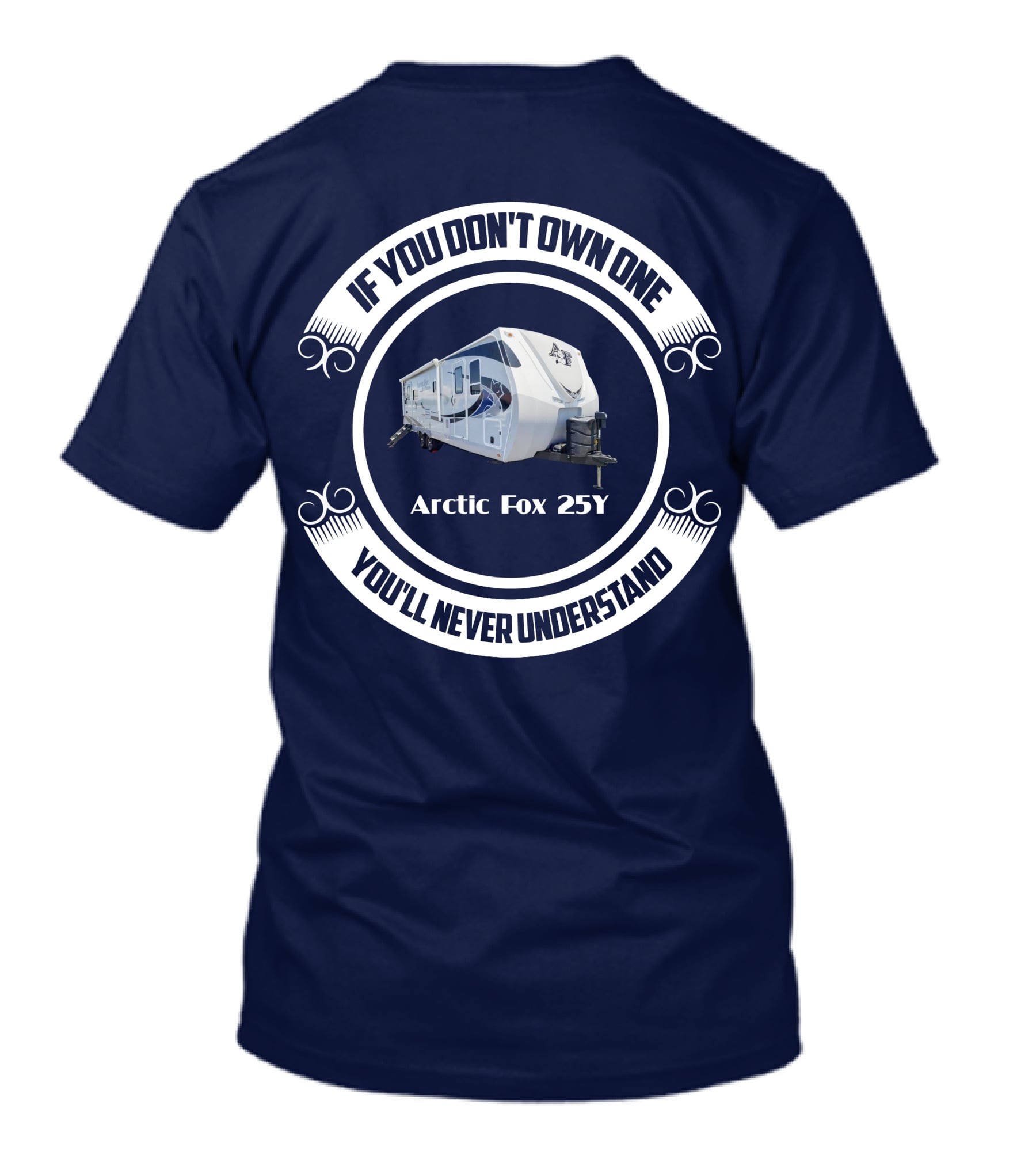 IF YOU DON'T OWN ONE YOU'LL NEVER UNDERSTAND Arctic Fox 25Y T-Shirt