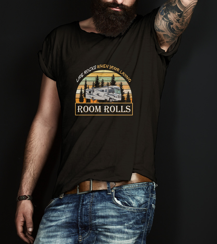 LIFE ROCKS WHEN YOUR LIVING ROOM ROLLS Forest River FR3 34DS T-Shirt