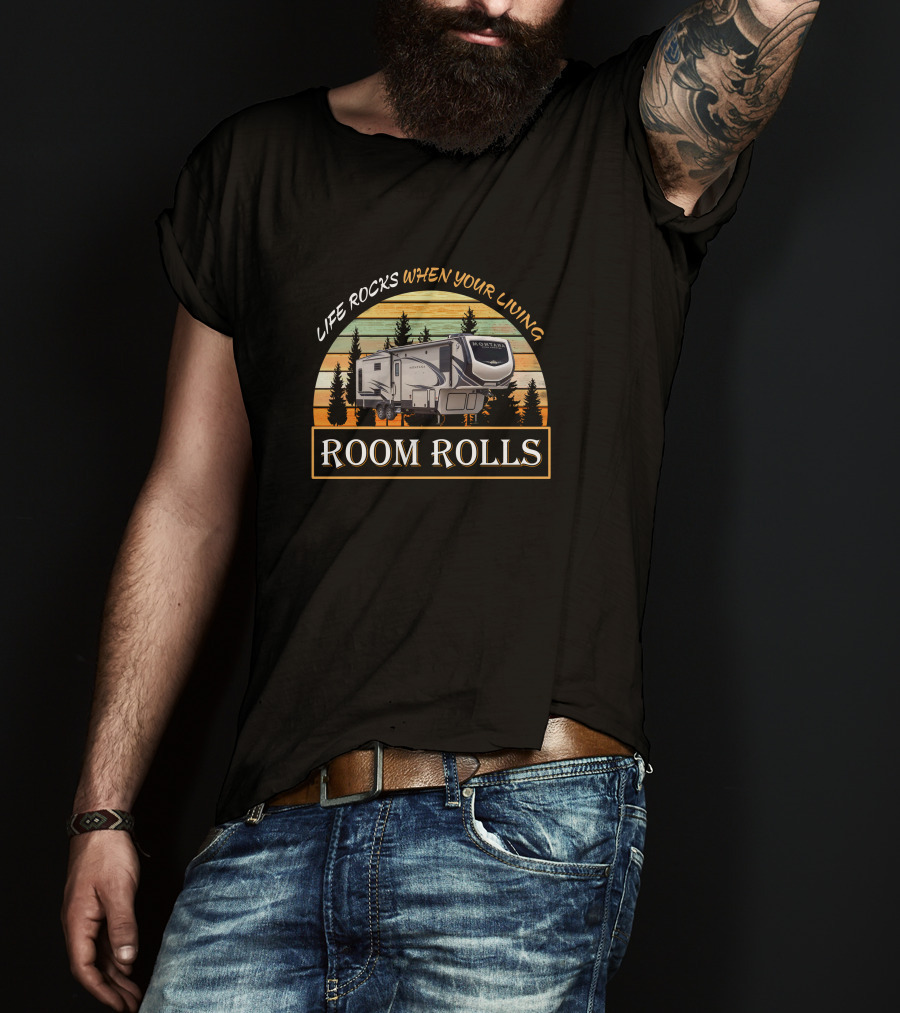 Life Rocks When You're Living Room Rolls Keystone Montana High Country 331RL T-Shirt