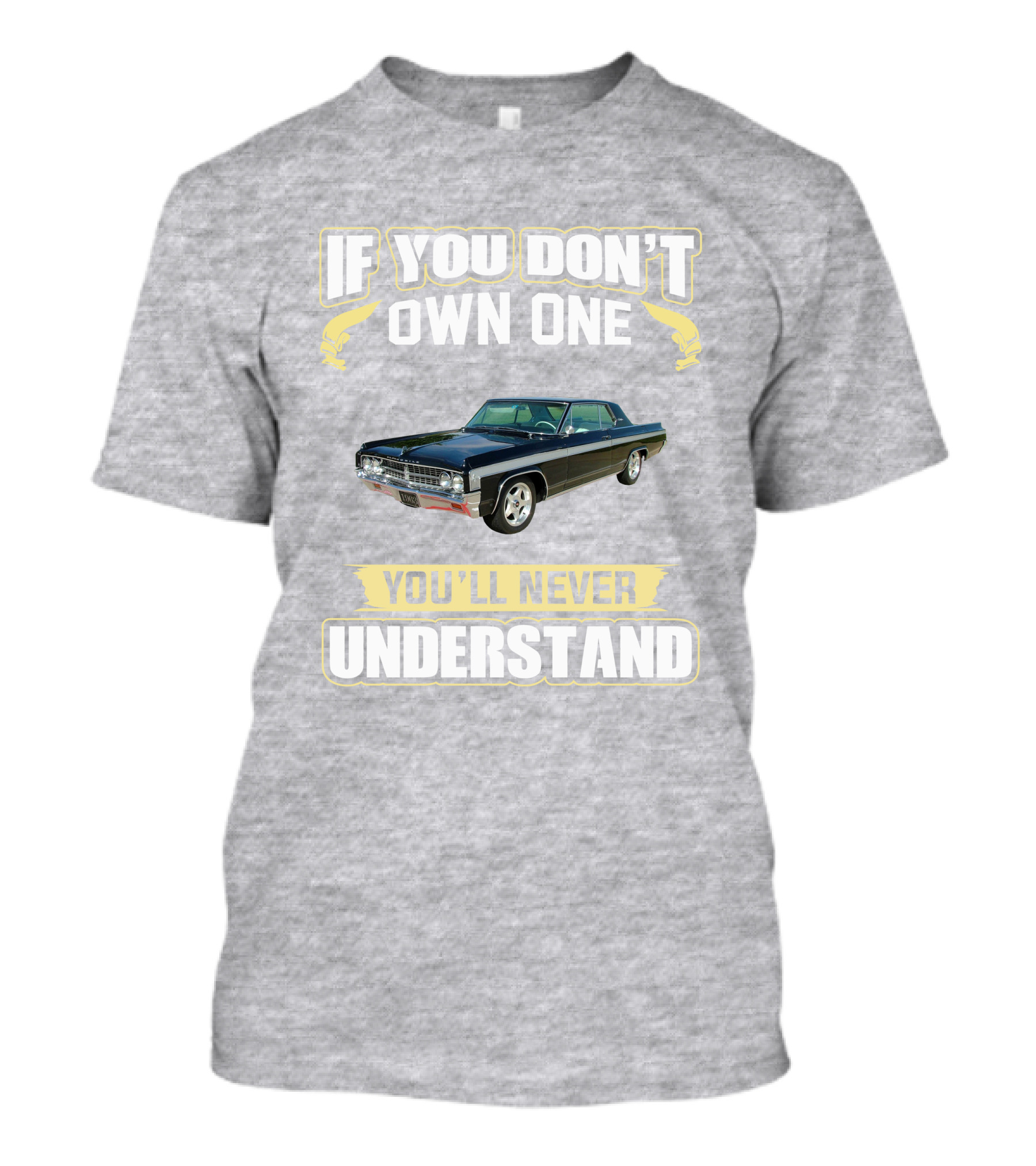 1963 Oldsmobile 88 Starfire If You Don't Own One You'll Never Understand T-Shirt