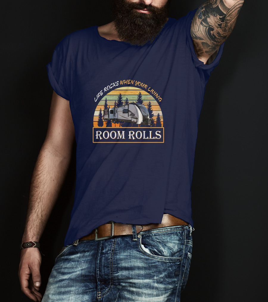 Life Rocks When You're Living Room Rolls Grand Design Reflection 315 RLTS T-Shirt