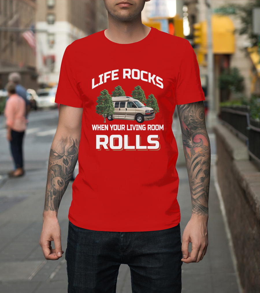 LIFE ROCKS WHEN YOUR LIVING ROOM ROLLS Roadtrek Chevy 1 T-Shirt