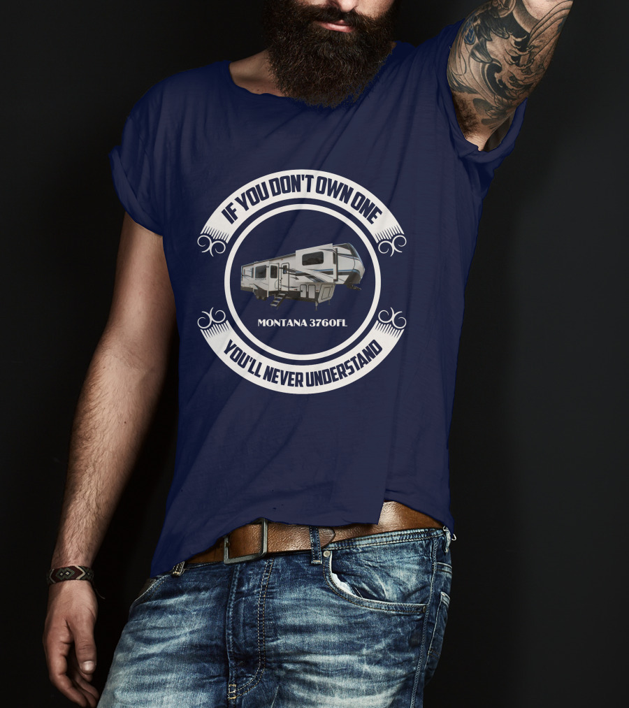 If You Don't Own One You'll Never Understand Montana 3760FL T-Shirt