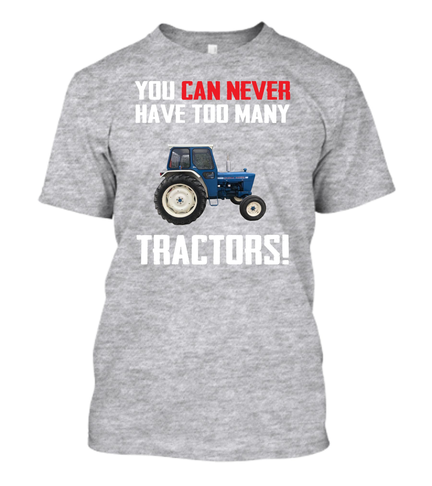You Can Never Have Too Many Ford 4000 Tractors T-Shirt