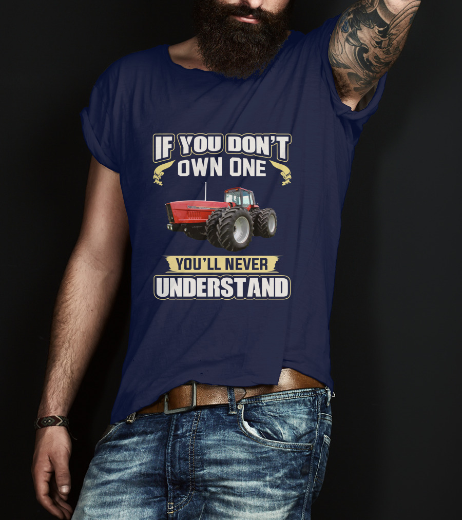 If You Don't Own One You'll Never Understand IHC 7488 T-Shirt