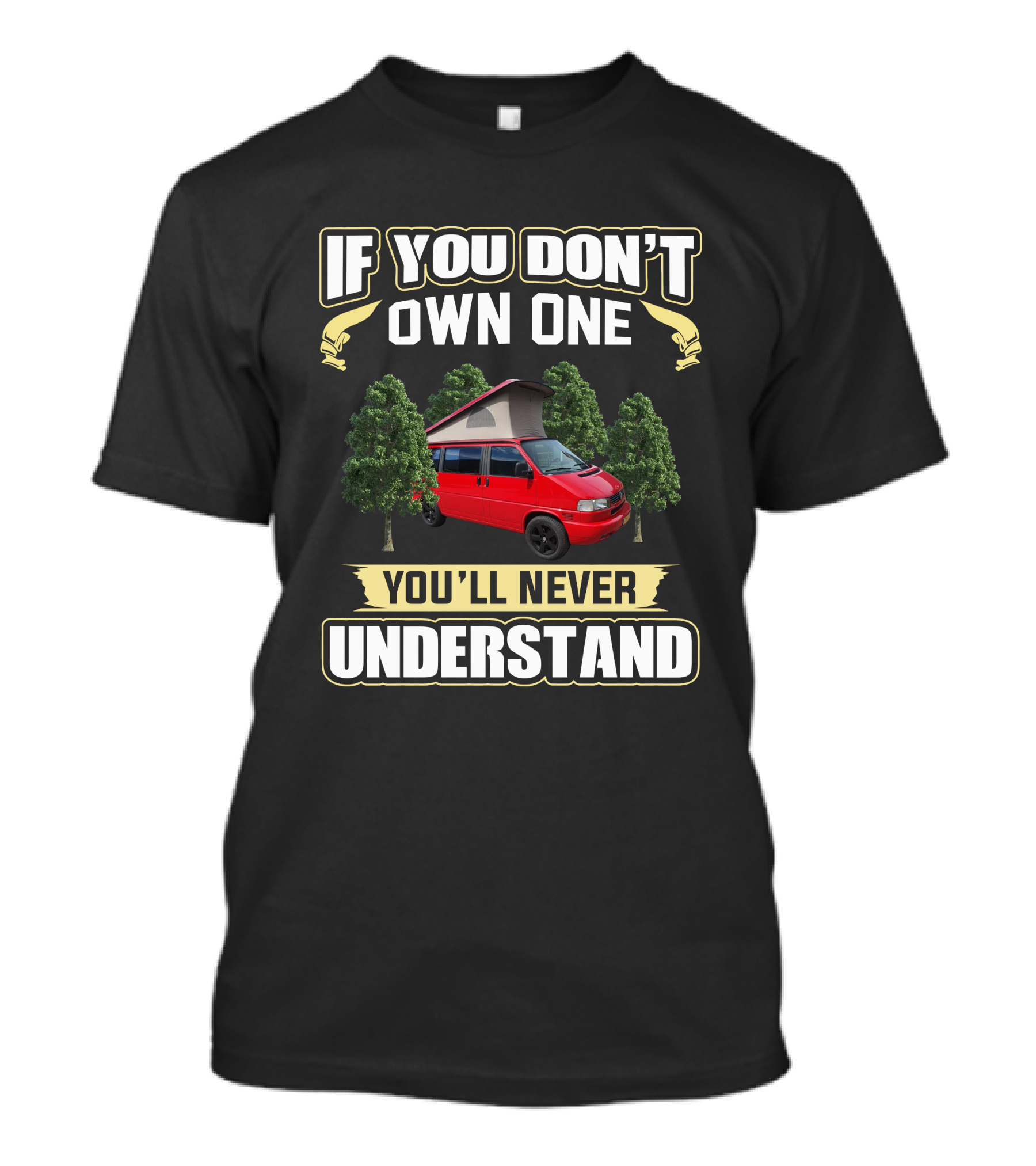 If You Don't Own One You'll Never Understand VW T4 Camper Van T-Shirt