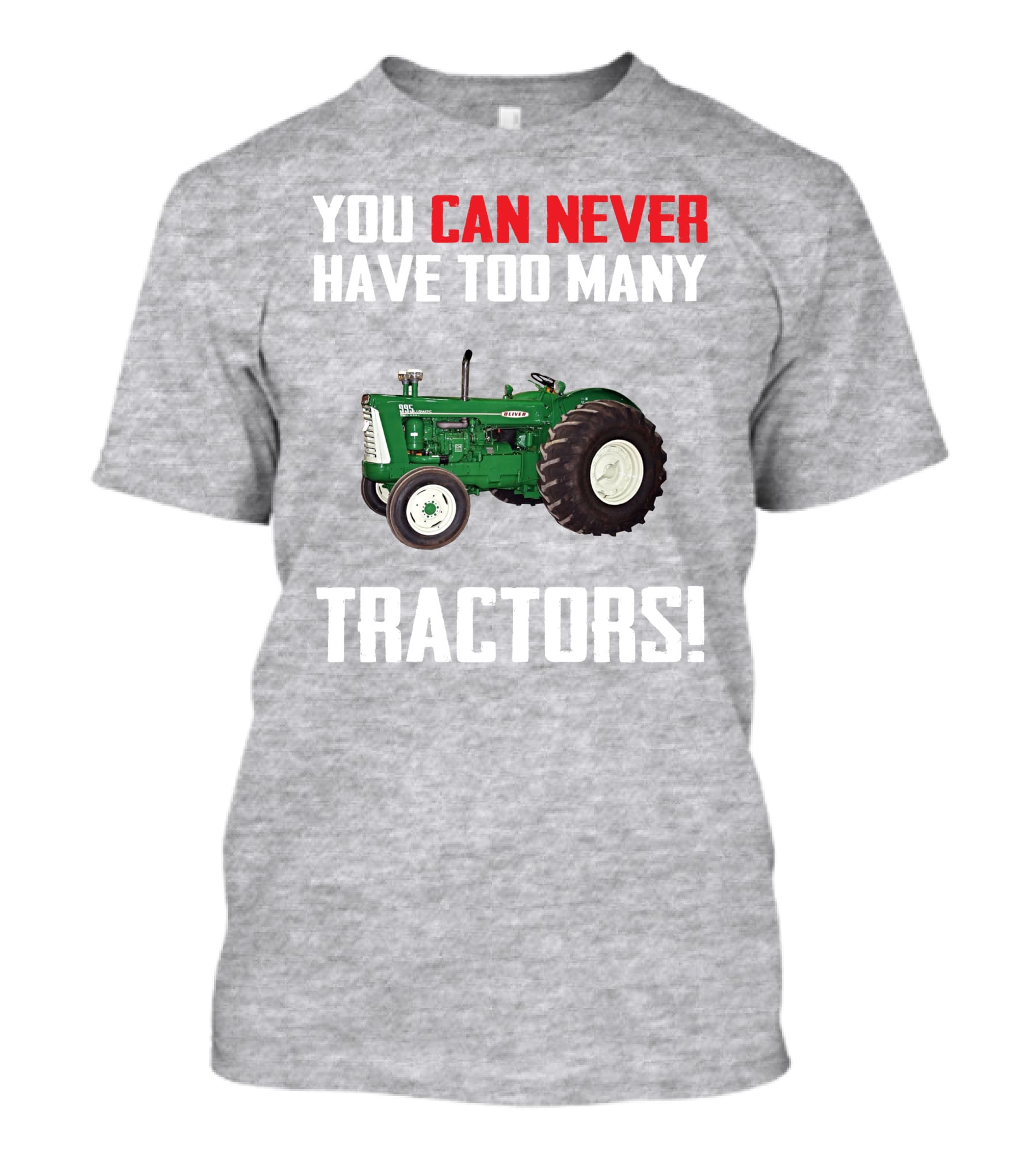 You Can Never Have Too Many Oliver 995 Tractors T-Shirt