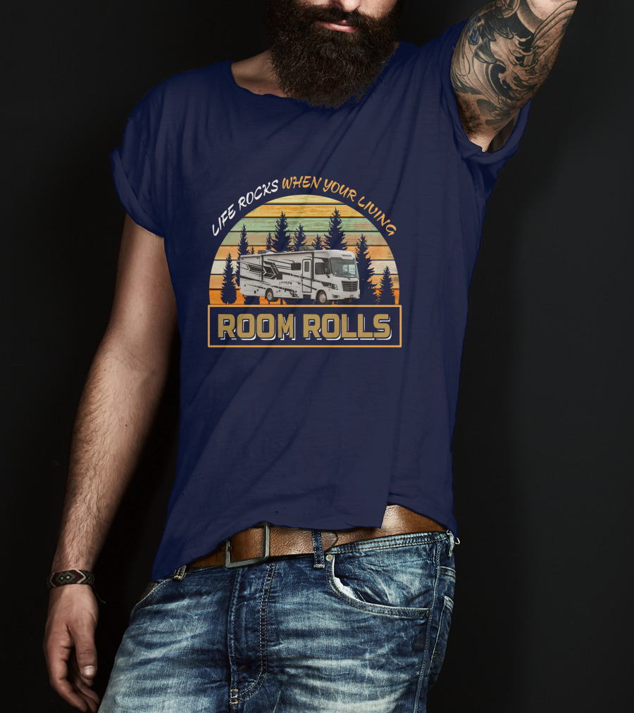 LIFE ROCKS WHEN YOUR LIVING ROOM ROLLS Retro RV Camping Adventure T-Shirt