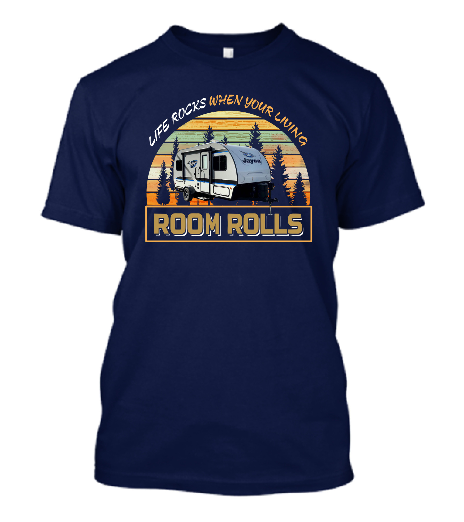 Life Rocks When Your Living Room Rolls Jayco Camper T-Shirt