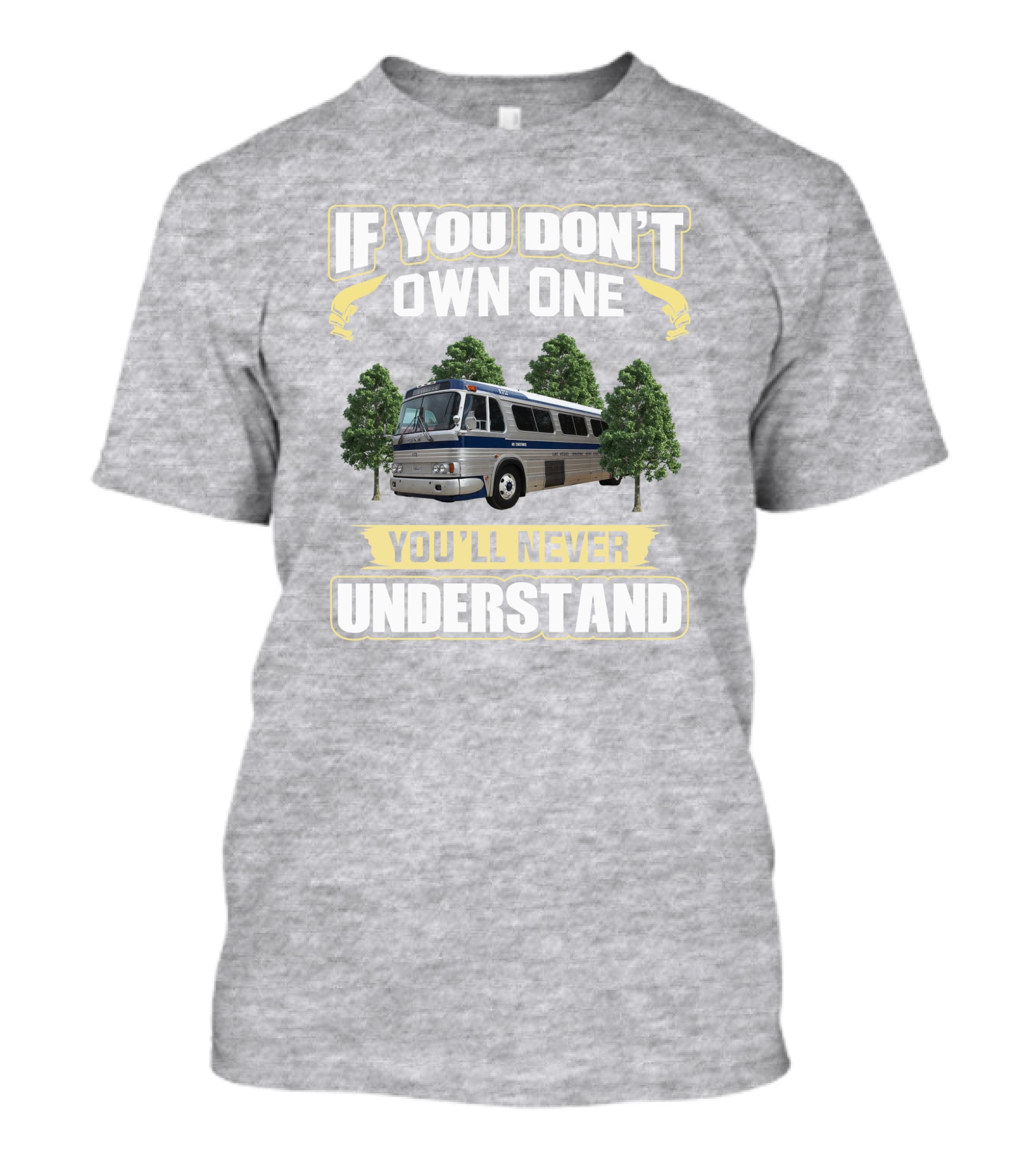 IF YOU DON'T OWN ONE YOU'LL NEVER UNDERSTAND Bus And Trees T-Shirt