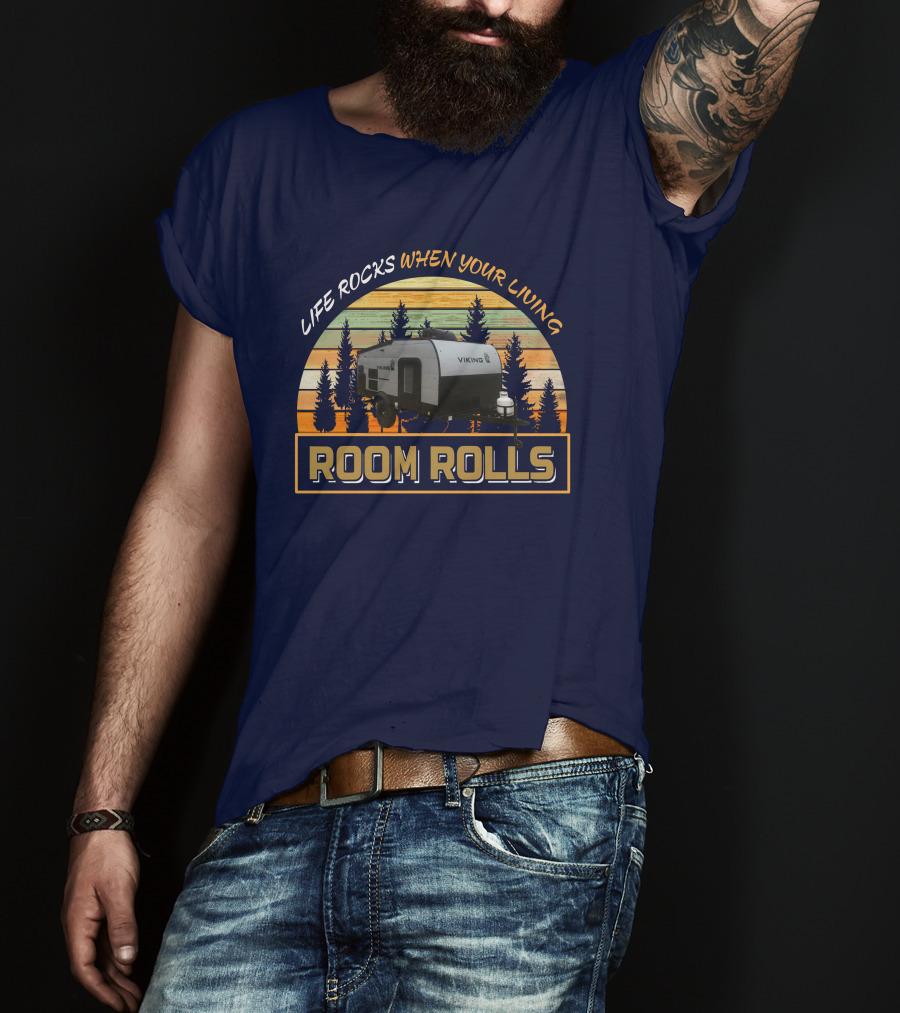 Life Rocks When Your Living Room Rolls Viking 12.0 T-Shirt