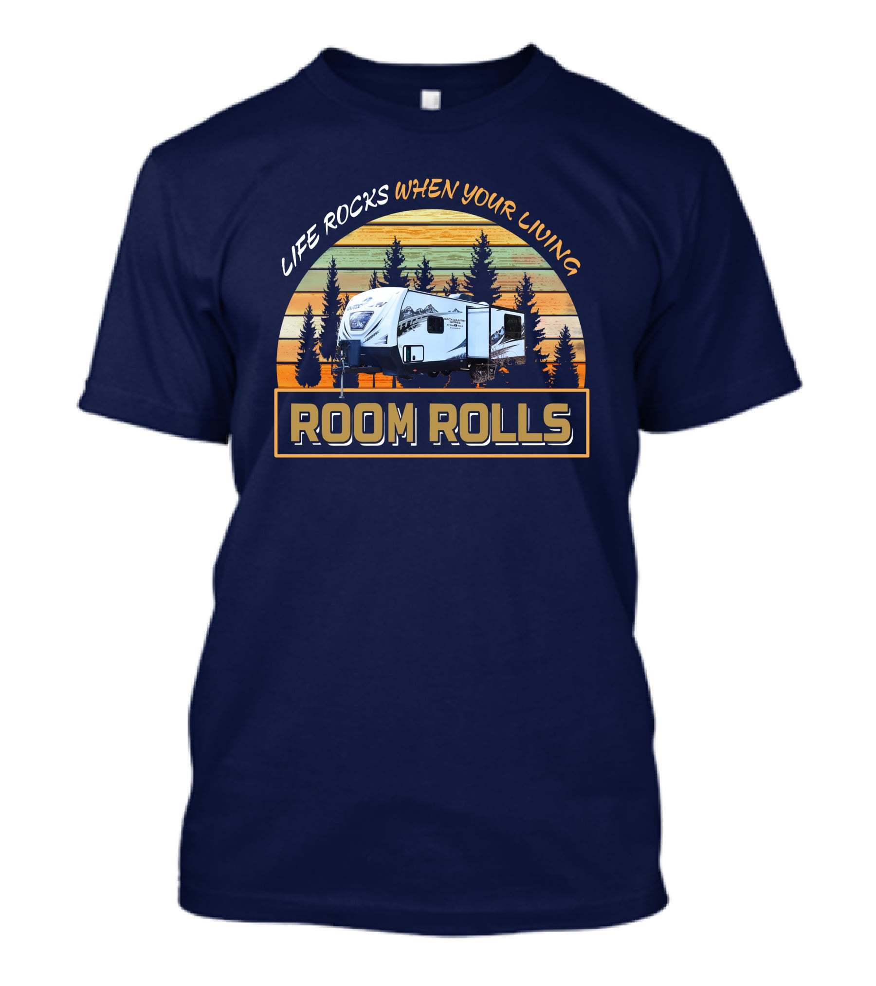 Life Rocks When Your Living Room Rolls Backcountry T-Shirt
