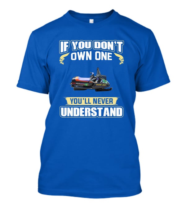If You Don't Own One You'll Never Understand Kitty Cat Snowmobile T-Shirt