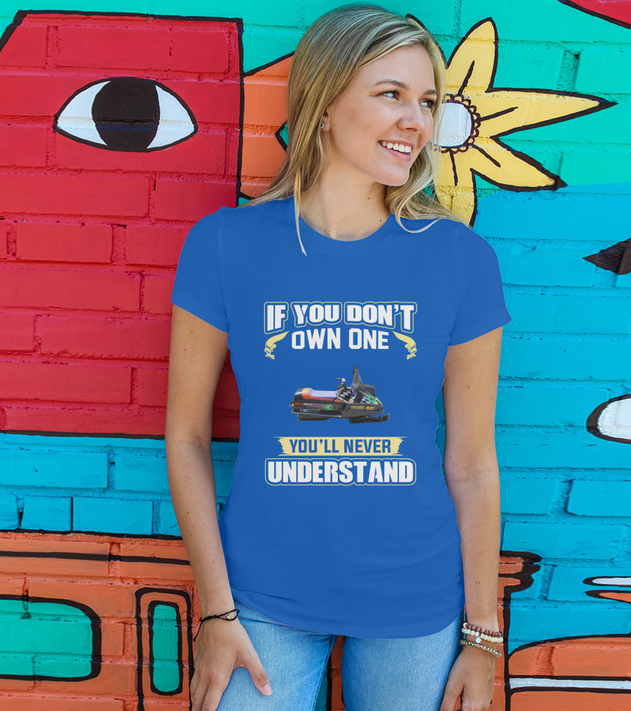 If You Don't Own One You'll Never Understand Kitty Cat Snowmobile T-Shirt