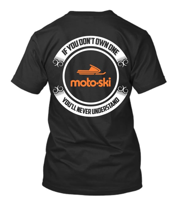 If You Don't Own One You'll Never Understand Motoski Snowmobile T-Shirt