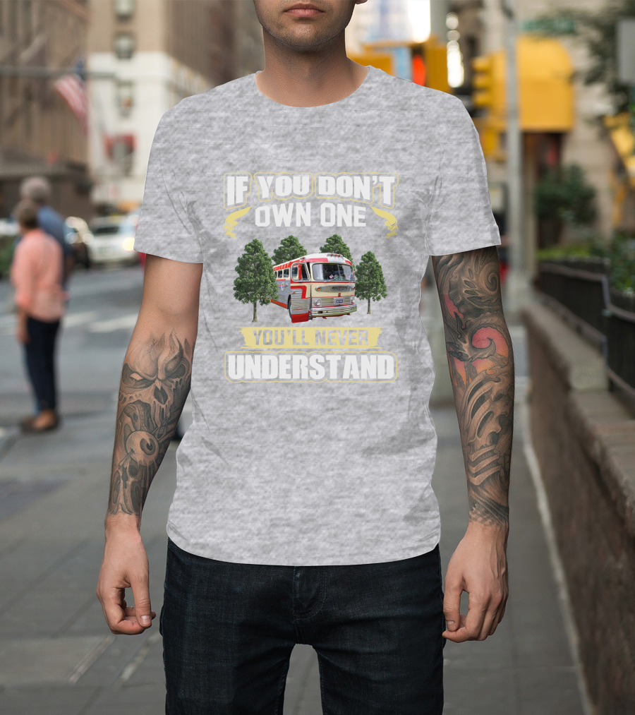 If You Don't Own One You'll Never Understand Gm -Pd 4103 T-Shirt