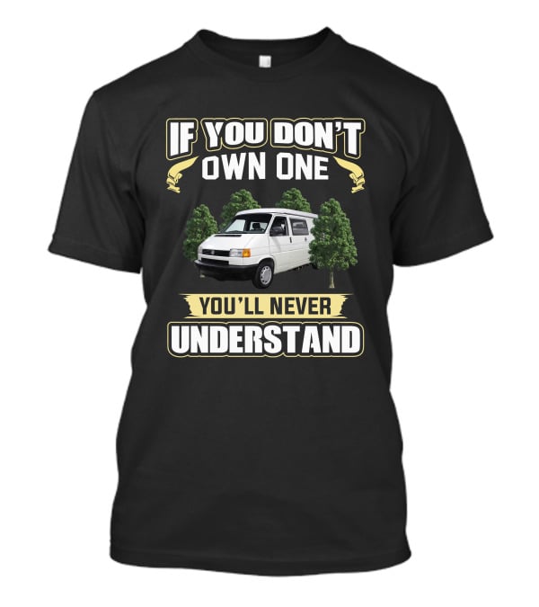VW Eurovan If You Don't Own One You'll Never Understand T-Shirt