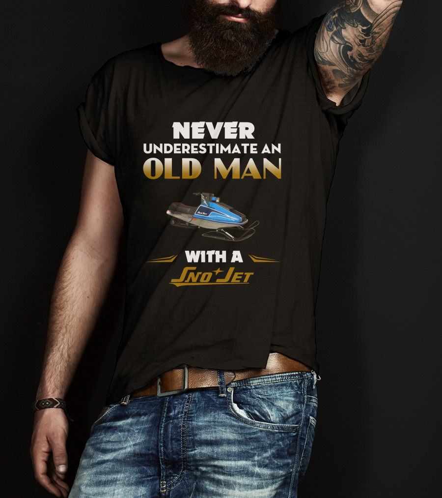 NEVER UNDERESTIMATE AN OLD MAN WITH A SNO JET T-Shirt