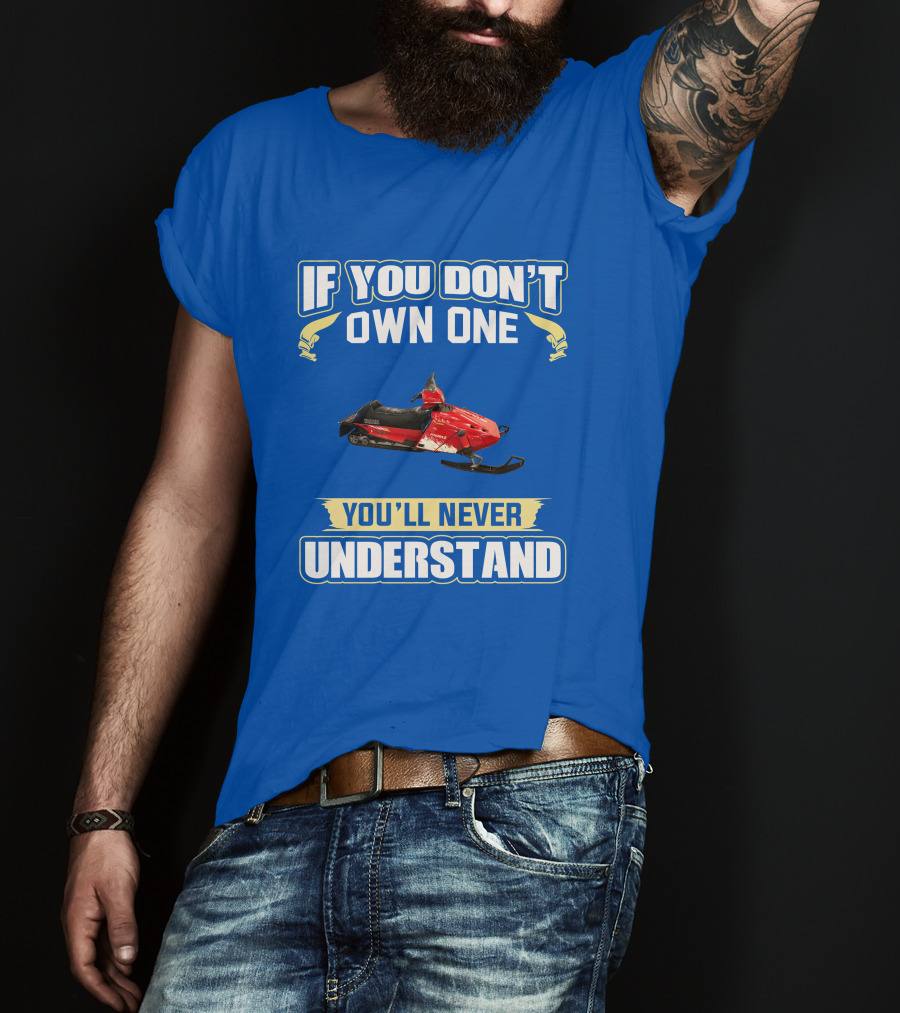 If You Don't Own One You'll Never Understand Yamaha Phazer Snowmobile T-Shirt