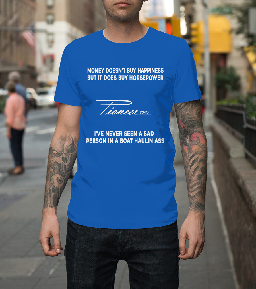 Pioneer Boats Money Doesn't Buy Happiness But It Does Buy Horsepower T-Shirt