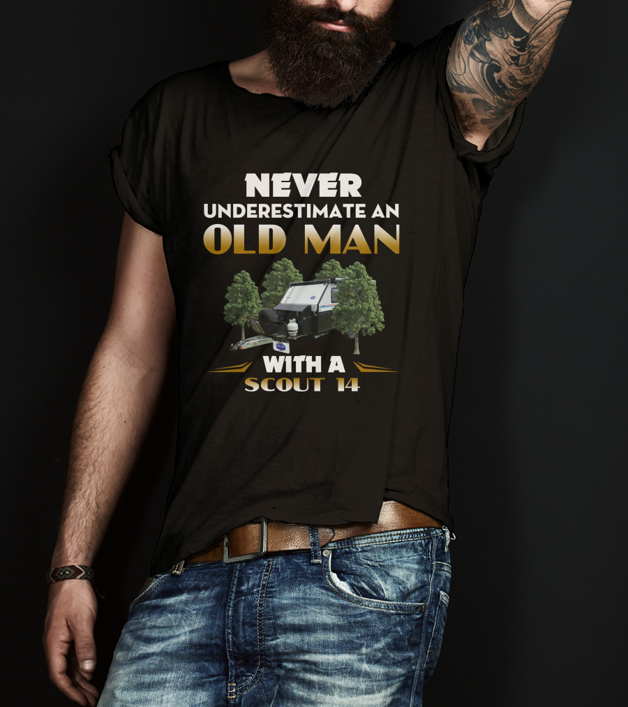 NEVER UNDERESTIMATE AN OLD MAN WITH A SCOUT 14 T-Shirt